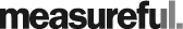 Measureful
